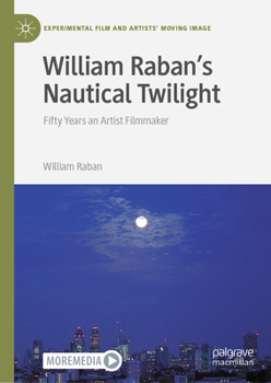 Hardcover William Raban's Nautical Twilight: Fifty Years an Artist Filmmaker Book