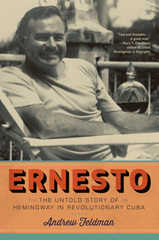 Hardcover Ernesto: The Untold Story of Hemingway in Revolutionary Cuba Book