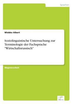 Paperback Soziolinguistische Untersuchung zur Terminologie der Fachsprache "Wirtschaftsrussisch" [German] Book