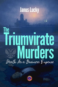 The Triumvirate Murders: Death As a Business Expense (Pekka Wall Series)
