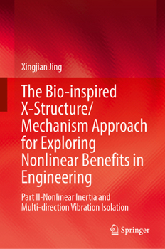 Hardcover The Bio-Inspired X-Structure/Mechanism Approach for Exploring Nonlinear Benefits in Engineering: Part II-Nonlinear Inertia and Multi-Direction Vibrati Book