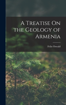 A Treatise On the Geology of Armenia