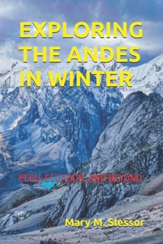 EXPLORING THE ANDES IN WINTER: PERU, ECUADOR, AND BEYOND