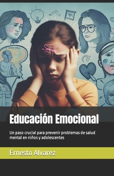 Paperback Educación Emocional: Un paso crucial para prevenir problemas de salud mental en niños y adolescentes [Spanish] Book
