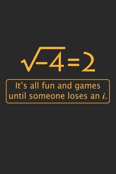 It's all fun and games until someone loses an i: Funny Math Joke - imaginary number missing Dot Grid Notebook 6x9 Inches - 120 dotted pages for notes, ... | Organizer writing book planner diary