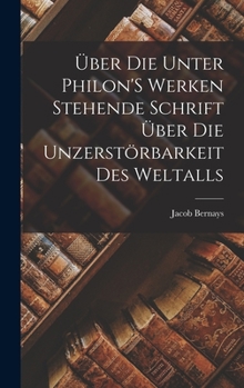 Hardcover Über Die Unter Philon'S Werken Stehende Schrift Über Die Unzerstörbarkeit Des Weltalls [German] Book