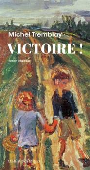 Victoire! - Book #1 of the La traversée du siècle