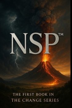 NSP™ Seven Days of Change, book 1 Initiate change series: The Beginning of a Different Way Forward (NSP™ Change Series — A Literary Path to Real Transformation)