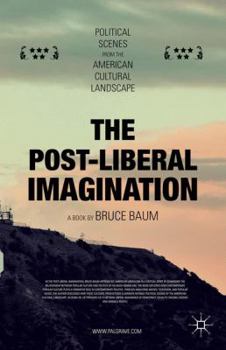 Hardcover The Post-Liberal Imagination: Political Scenes from the American Cultural Landscape Book