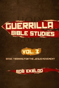 Paperback Guerrilla Bible Studies, Volume 3, Basic Training for the Jesus Movement Book