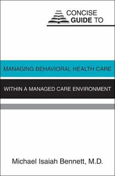 Paperback Concise Guide to Managing Behavioral Health Care Within a Managed Care Environment Book