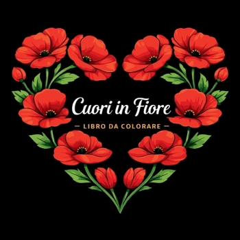 Paperback Cuori in Fiore - Libro da Colorare [Italian] Book
