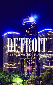 Detroit 5 x 8 Weekly 2020 Planner: One Year Calendar