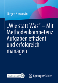 Paperback "Wie Statt Was" - Mit Methodenkompetenz Aufgaben Effizient Und Erfolgreich Managen [German] Book