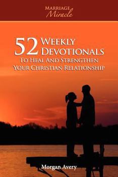 Paperback 52 Weekly Devotionals to Heal and Strengthen Your Christian Marriage (Marriage Miracle Series) Book