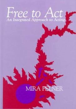 Hardcover Free to ACT: An Integrated Approach to Acting Book