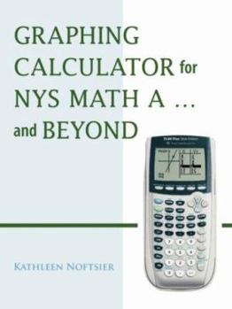 Paperback Graphing Calculator for Nys Math A... and Beyond Book