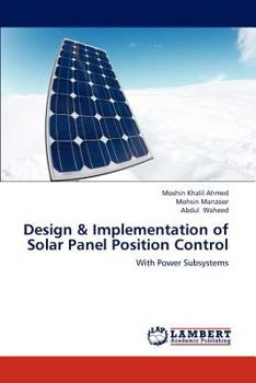 Design & Implementation of Solar Panel Position Control: With Power Subsystems