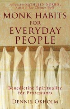 Paperback Monk Habits for Everyday People: Benedictine Spirituality for Protestants Book