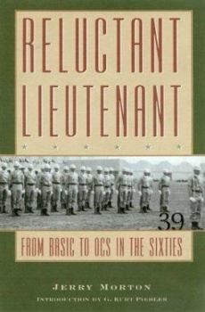 Reluctant Lieutenant: From Basic to Ocs in the Sixties (Texas a & M University Military History Series) - Book #94 of the Williams-Ford Texas A&M University Military History Series
