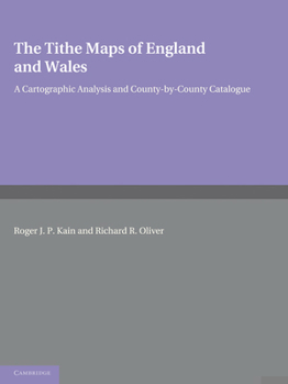 Paperback The Tithe Maps of England and Wales: A Cartographic Analysis and County-By-County Catalogue Book