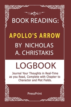 Paperback Book reading: Apollo's Arrow by Nicholas A. Christakis LOGBOOK: Journal Your Thoughts in Real-Time as you Read, Complete with Chapte Book