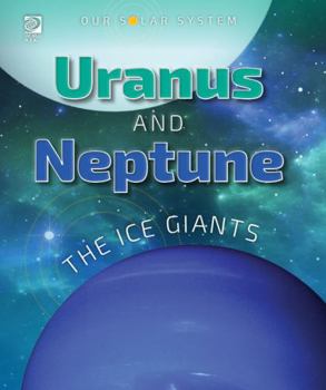 Hardcover Uranus and Neptune: The Ice Giants (Our Solar System) Book