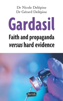 Paperback Gardasil. Faith and propaganda versus hard evidence Book