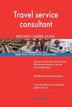 Paperback Travel service consultant RED-HOT Career Guide; 2581 REAL Interview Questions Book