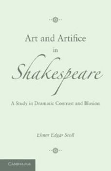 Paperback Art and Artifice in Shakespeare: A Study in Dramatic Contrast and Illusion Book