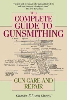 Paperback The Complete Guide to Gunsmithing: Gun Care and Repair Book