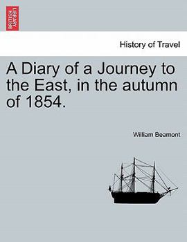 Paperback A Diary of a Journey to the East, in the Autumn of 1854. Book