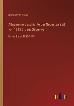 Paperback Allgemeine Geschichte der Neuesten Zeit von 1815 bis zur Gegenwart: Dritter Band: 1857-1875 [German] Book