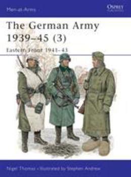 The German Army 1939-45 (3): Eastern Front 1941-43 - Book #3 of the German Army