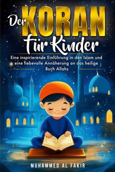 Paperback Der Koran für Kinder: Eine inspirierende Einführung in den Islam und eine liebevolle Annäherung an das heilige Buch Allahs [German] Book