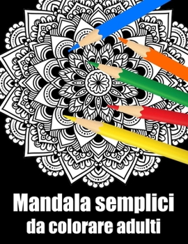 Mandala semplici da colorare adulti: libro 60 mandala fiori grande semplici to complessi da colorare per adulti antistress