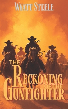 The Reckoning of the Gunfighter: Classic Western Novel (Trails of the Gunfighter: A Classic Western Series)