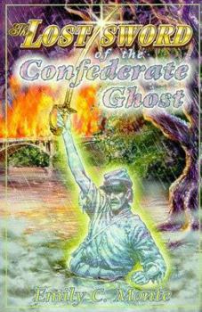 Paperback The Lost Sword of the Confederate Ghost: A Mystery in Two Centuries Book