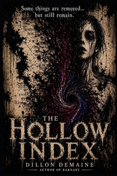 The Hollow Index: A Small Town Where People are Erased and Only One Boy Remembers (The Hollow Things)
