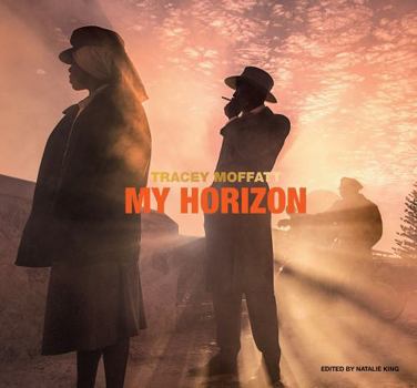 Hardcover Tracey Moffatt: My Horizon Book