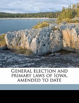 Paperback General Election and Primary Laws of Iowa, Amended to Date Book