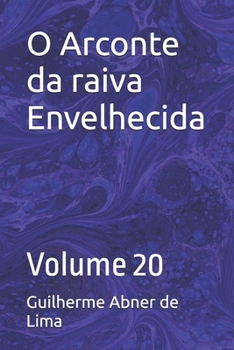 O Arconte da raiva Envelhecida: Volume 20 (Portuguese Edition)