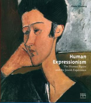 Hardcover Human Expressionism: The Human Figure and the Jewish Experience Book