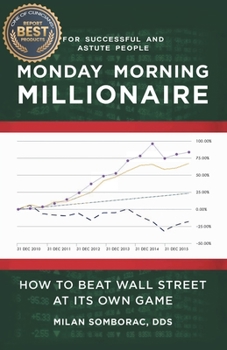 Paperback Monday Morning Millionaire: How to Beat Wall Street at Its Own Game Book