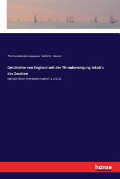 Paperback Geschichte von England seit der Thronbesteigung Jakob's des Zweiten: Sechster Band: Enthaltend Kapitel 11 und 12 [German] Book
