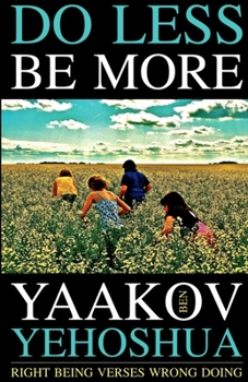 Paperback Do Less Be More: Right Being Verses Wrong Doing Book