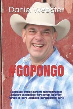 Paperback #GoPongo: Launching the World's Largest Communications Network Connecting Every Device for Every Person in Every Language Everywhere of Earth Book