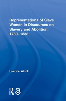 Paperback Representations of Slave Women in Discourses on Slavery and Abolition, 1780-1838 Book