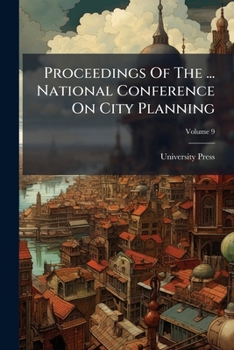 Paperback Proceedings Of The ... National Conference On City Planning; Volume 9 Book