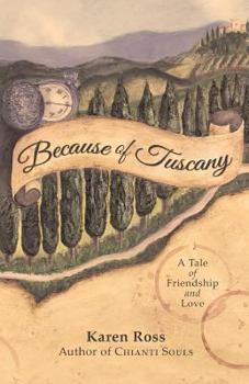 Paperback Because of Tuscany: A Tale of Friendship & Love Book